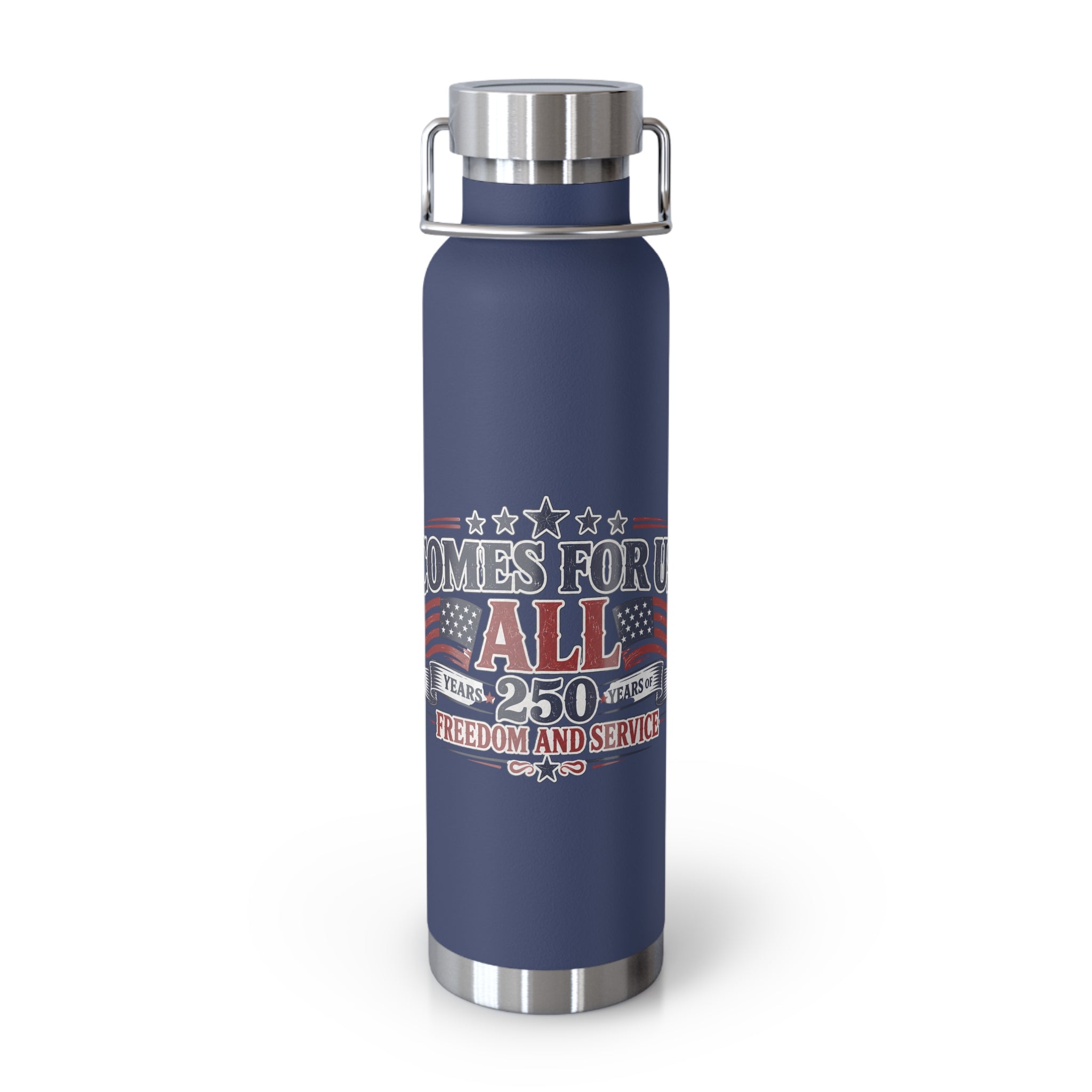Insulated 22oz Patriotic Stainless Bottle — "Comes For All 250 Years of Freedom and Service"