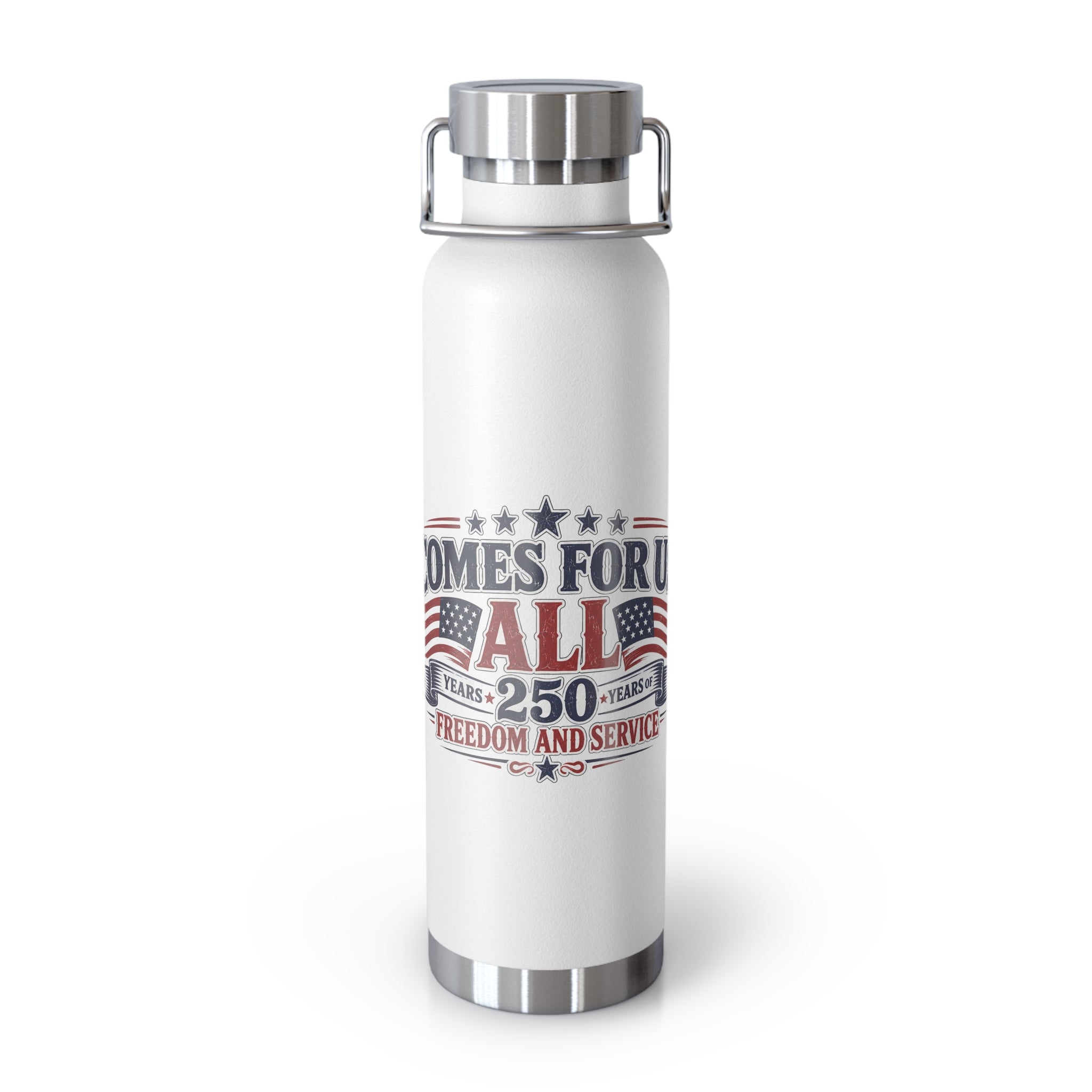 Insulated 22oz Patriotic Stainless Bottle — "Comes For All 250 Years of Freedom and Service"