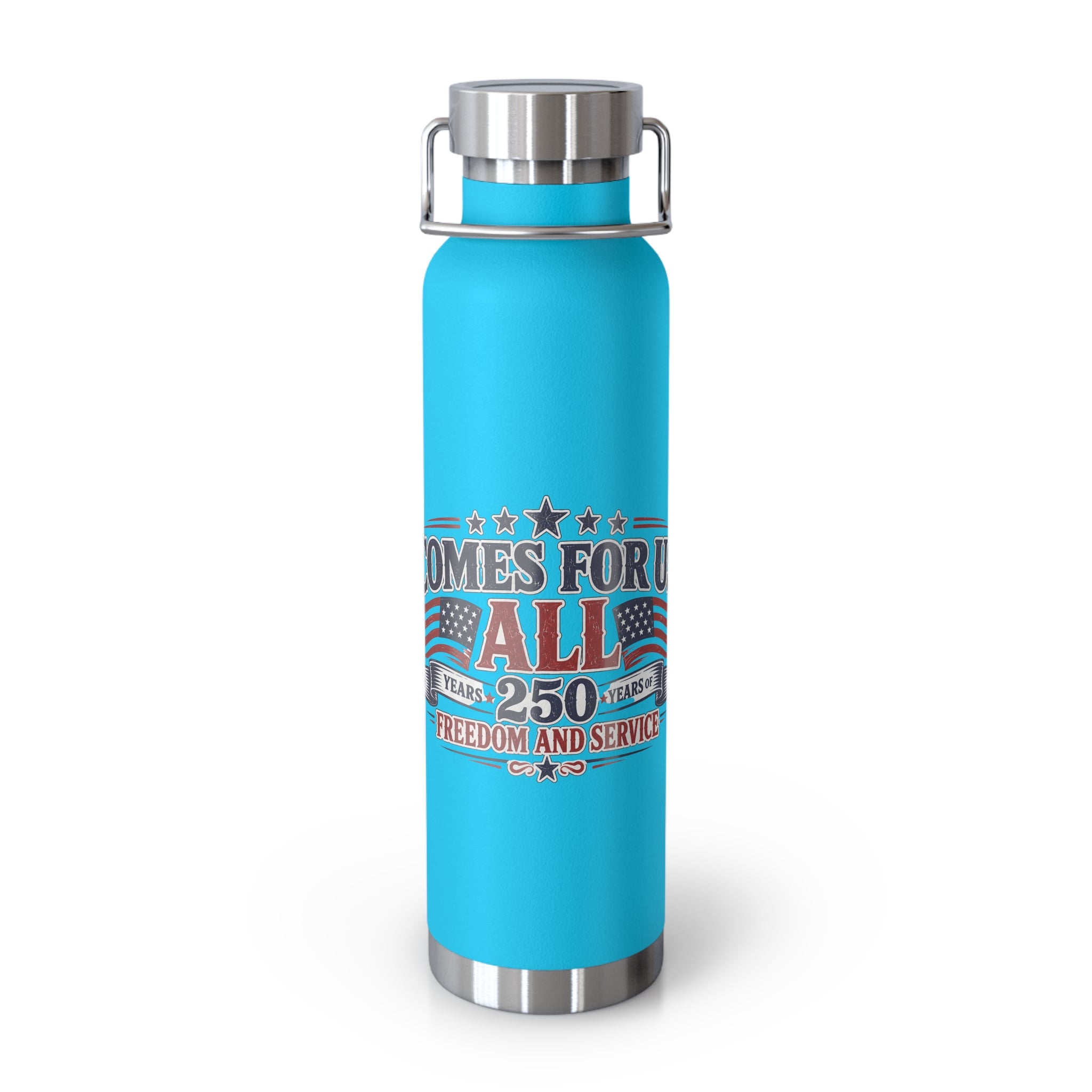 Insulated 22oz Patriotic Stainless Bottle — "Comes For All 250 Years of Freedom and Service"