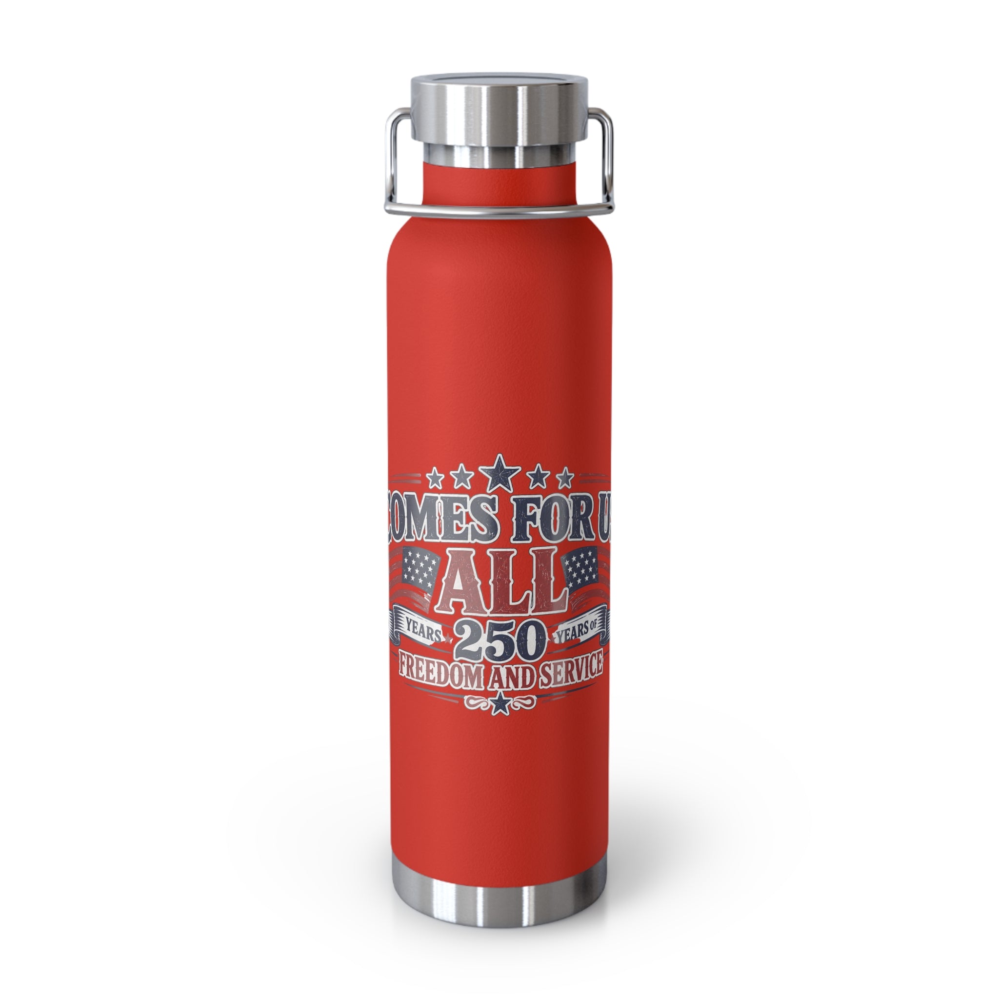 Insulated 22oz Patriotic Stainless Bottle — "Comes For All 250 Years of Freedom and Service"